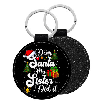 Dear santa my Sister Did it, Μπρελόκ Δερματίνη, στρογγυλό ΜΑΥΡΟ (5cm)