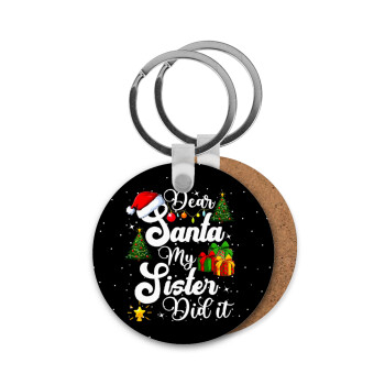 Dear santa my Sister Did it, Μπρελόκ Ξύλινο στρογγυλό MDF Φ5cm
