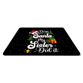 Dear santa my Sister Did it, Mousepad ορθογώνιο 27x19cm