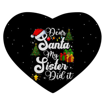 Dear santa my Sister Did it, Mousepad heart 23x20cm