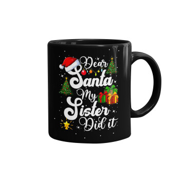 Dear santa my Sister Did it, Mug black, ceramic, 330ml