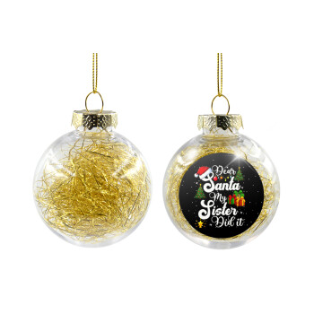Dear santa my Sister Did it, Χριστουγεννιάτικη μπάλα δένδρου διάφανη με χρυσό γέμισμα 8cm