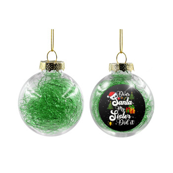 Dear santa my Sister Did it, Χριστουγεννιάτικη μπάλα δένδρου διάφανη με πράσινο γέμισμα 8cm