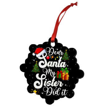 Dear santa my Sister Did it, Christmas ornament snowflake wooden 7.5cm