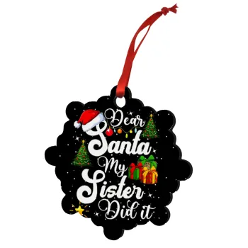 Dear santa my Sister Did it, Στολίδι Χριστουγεννιάτικο στολίδι snowflake ξύλινο 7.5cm