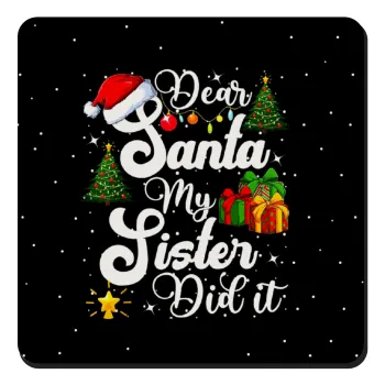 Dear santa my Sister Did it, Τετράγωνο μαγνητάκι ξύλινο 9x9cm
