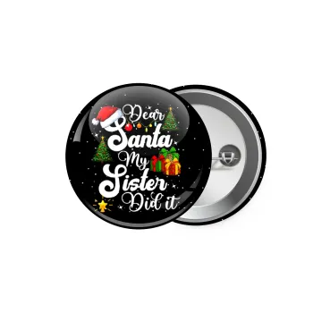 Dear santa my Sister Did it, Κονκάρδα παραμάνα 5.9cm