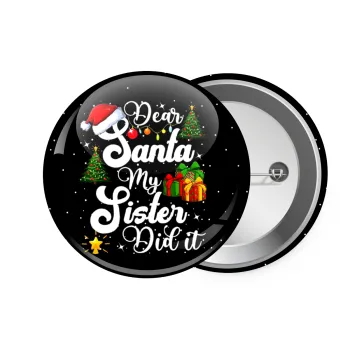 Dear santa my Sister Did it, Κονκάρδα παραμάνα 7.5cm