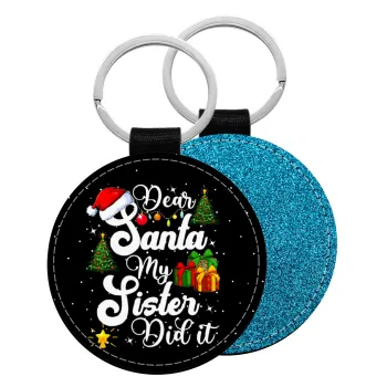 Dear santa my Sister Did it, Μπρελόκ Δερματίνη, στρογγυλό ΜΠΛΕ (5cm)