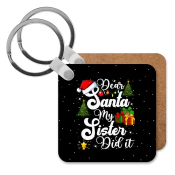 Dear santa my Sister Did it, Μπρελόκ Ξύλινο τετράγωνο MDF