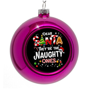 Dear santa they're the naughty , Στολίδι Χριστουγεννιάτικη μπάλα δένδρου Μωβ 8cm