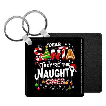 Dear santa they're the naughty , Μπρελόκ Δερματίνη, τετράγωνο ΜΑΥΡΟ (5x5cm)