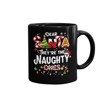 Dear santa they're the naughty , Mug black, ceramic, 330ml