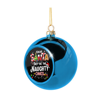 Dear santa they're the naughty , Χριστουγεννιάτικη μπάλα δένδρου Μπλε 8cm