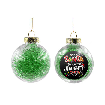 Dear santa they're the naughty , Χριστουγεννιάτικη μπάλα δένδρου διάφανη με πράσινο γέμισμα 8cm