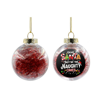 Dear santa they're the naughty , Χριστουγεννιάτικη μπάλα δένδρου διάφανη με κόκκινο γέμισμα 8cm