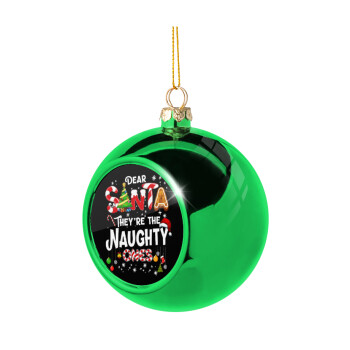 Dear santa they're the naughty , Χριστουγεννιάτικη μπάλα δένδρου Πράσινη 8cm