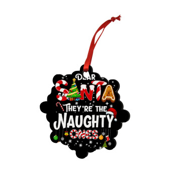 Dear santa they're the naughty , Χριστουγεννιάτικο στολίδι snowflake ξύλινο 7.5cm