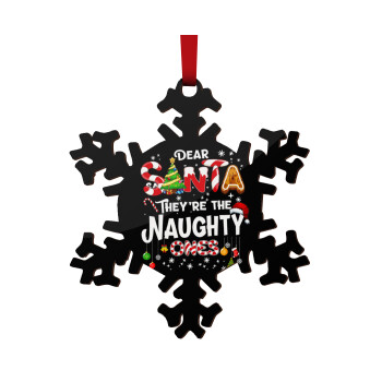 Dear santa they're the naughty , Χριστουγεννιάτικο στολίδι νιφάδα ξύλινο 9cm
