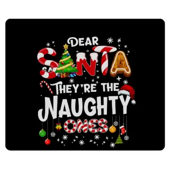 Dear santa they're the naughty , Mousepad ορθογώνιο 23x19cm