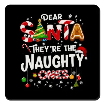 Dear santa they're the naughty , Τετράγωνο μαγνητάκι ξύλινο 9x9cm