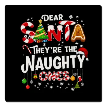 Dear santa they're the naughty , Τετράγωνο μαγνητάκι ξύλινο 6x6cm
