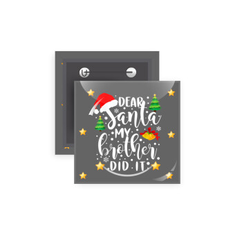 Dear santa my Brother did it, Κονκάρδα παραμάνα τετράγωνη 5x5cm