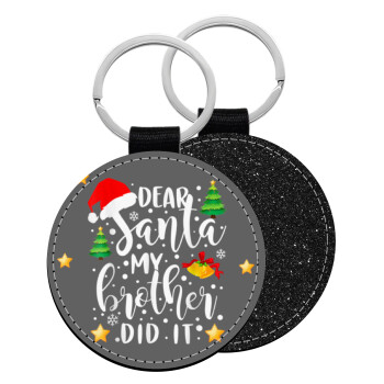 Dear santa my Brother did it, Μπρελόκ Δερματίνη, στρογγυλό ΜΑΥΡΟ (5cm)