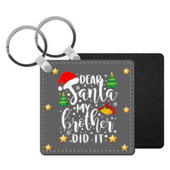 Dear santa my Brother did it, Μπρελόκ Δερματίνη, τετράγωνο ΜΑΥΡΟ (5x5cm)