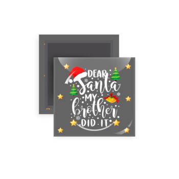Dear santa my Brother did it, Μαγνητάκι ψυγείου τετράγωνο διάστασης 5x5cm