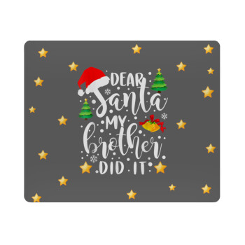 Dear santa my Brother did it, Mousepad rect 23x19cm