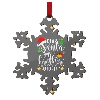 Dear santa my Brother did it, Στολίδι Χριστουγεννιάτικο στολίδι νιφάδα ξύλινο 9cm