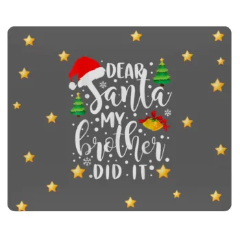 Dear santa my Brother did it, Mousepad ορθογώνιο 23x19cm