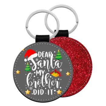 Dear santa my Brother did it, Μπρελόκ Δερματίνη, στρογγυλό ΚΟΚΚΙΝΟ (5cm)