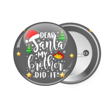 Dear santa my Brother did it, Κονκάρδα παραμάνα 7.5cm