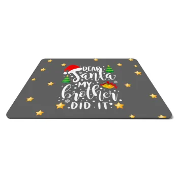 Dear santa my Brother did it, Mousepad rect 27x19cm