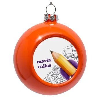 Επιστροφή στα θρανία παιδικό σχέδιο με το δικό σας όνομα, Στολίδι Χριστουγεννιάτικη μπάλα δένδρου Πορτοκαλί 8cm