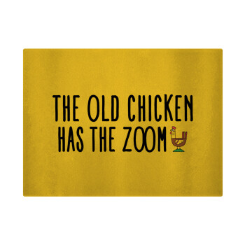The old chicken has the zoom, Επιφάνεια κοπής γυάλινη (38x28cm)