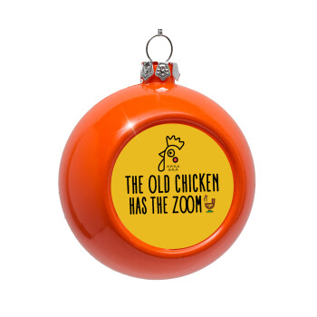 The old chicken has the zoom, Orange Christmas tree ornament bauble 8cm