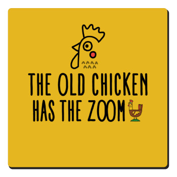 The old chicken has the zoom, Τετράγωνο μαγνητάκι ξύλινο 6x6cm
