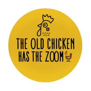 The old chicken has the zoom, Mousepad Στρογγυλό 20cm