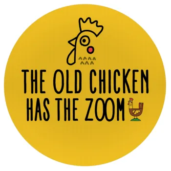 The old chicken has the zoom, Mousepad Στρογγυλό 20cm