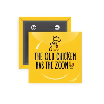 The old chicken has the zoom, Κονκάρδα παραμάνα τετράγωνη 5x5cm
