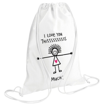 I Love you thissss much..., Backpack pouch GYMBAG white (28x40cm)
