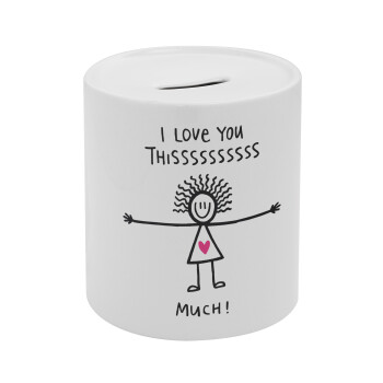 I Love you thissss much..., Κουμπαράς πορσελάνης με τάπα