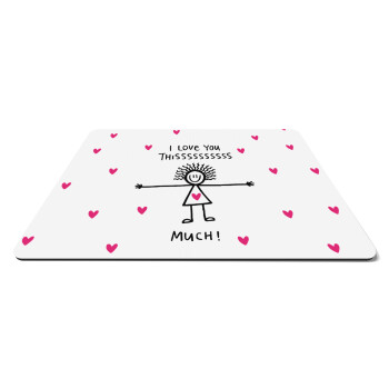 I Love you thissss much..., Mousepad rect 27x19cm