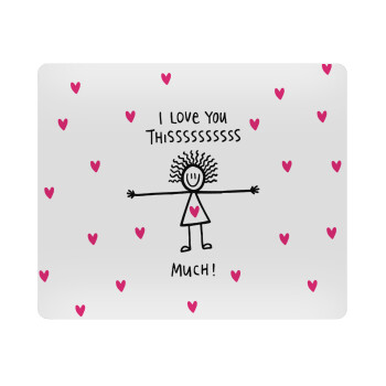 I Love you thissss much..., Mousepad rect 23x19cm