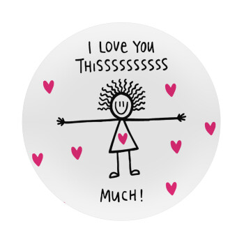 I Love you thissss much..., Mousepad Round 20cm