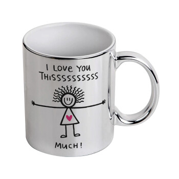 I Love you thissss much..., Mug ceramic, silver mirror, 330ml