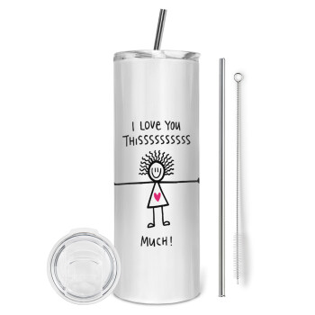 I Love you thissss much..., Eco friendly stainless steel tumbler 600ml, with metal straw & cleaning brush
